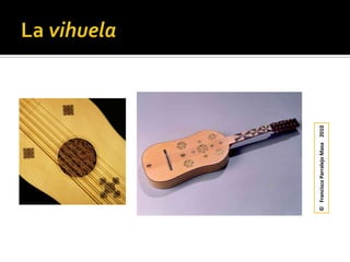 La vihuela©   Francisco Parralejo Masa    2010