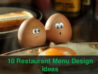 10 Restaurant Menu Design
Ideas
 