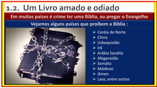 Em muitos países é crime ter uma Bíblia, ou pregar o Evangelho
Vejamos alguns países que proíbem a Bíblia :
 Coréia do Norte
 China
 Uzbequistão
 Irã
 Arábia Saudita
 Afeganistão
 Somália
 Maldivas
 Iêmen
 Laos, entre outros
 