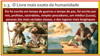Ela foi escrita em tempo de guerras e tempo de paz, foi escrita por
reis, profetas, sacerdotes, simples pescadores, um médico (Lucas),
pessoas das mais variadas classes, e dos lugares mais longínquos
 