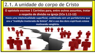 “Mas tu, quando orares, entra no teu aposento e, fechando a tua porta,
ora a teu Pai, que vê o que está oculto; e teu Pai, que vê o que está
oculto, te recompensará.” (Mt 6.6)
❶Jesus falou isso para proibir a ostentação e a hipocrisia, não significa
que Deus só aceita oração em secreto.
❷A oração num lugar secreto em uma das dependências da
residência, sem a comunhão com Deus, tampouco tem a aprovação do
Senhor.
O apóstolo escreve 1 Coríntios para, entre outros assuntos, tratar
a respeito de divisão na igreja (1Co 1.11-12)
Havia uma intelectualidade superficial, combinada com um partidarismo que
era a “maldição inveterada da Grécia”. Até o uso dos dons espirituais estava
motivando vanglória.
 