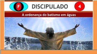 A ordenança do batismo em águas
 
