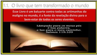 Esse Livro é um baluarte contra todas as artimanhas do
maligno no mundo, é a fonte da revelação divina para o
bem-estar de todos os seres viventes.
 