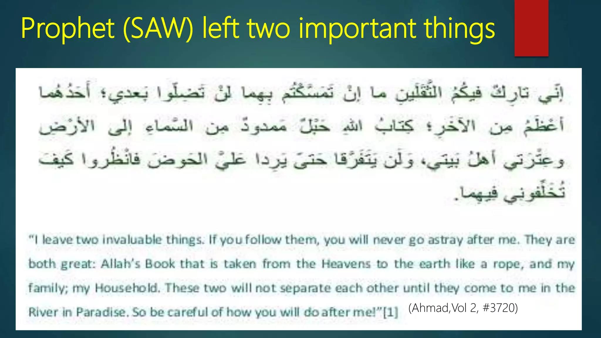 Prophet (SAW) left two important things
(Ahmad,Vol 2, #3720)
 