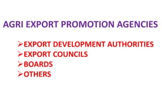 10 role of agencies for promotion of exports of agri products-d | PPTX