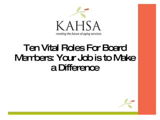 Ten Vital Roles For Board Members: Your Job is to Make a Difference 