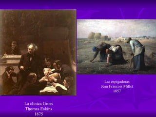 La clínica Gross Thomas Eakins 1875 Las espigadoras Jean Francois Millet 1857 