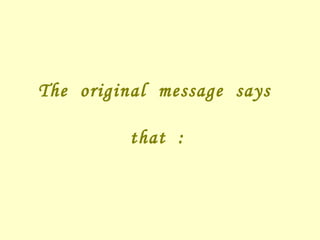 The  original  message  says  that  : 