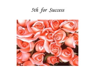 5th  for  Success                                             