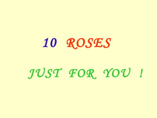 10  ROSES  JUST  FOR  YOU  ! 