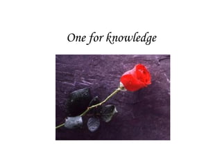 One for knowledge                                                                                                     