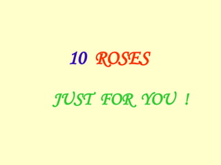 10  ROSES  JUST  FOR  YOU  ! 
