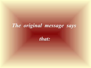 The original message says
that:
 