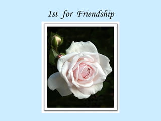 1st for Friendship