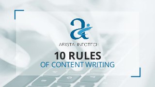 10 RULES
OF CONTENT WRITING
 