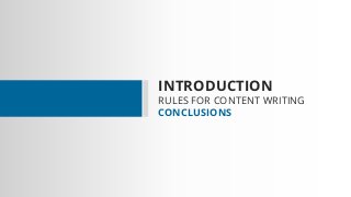 INTRODUCTION
RULES FOR CONTENT WRITING
CONCLUSIONS
 