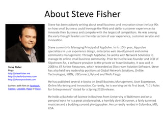 About Steve Fisher <ul><li>Steve Fisher </li></ul><ul><li>Blogs: </li></ul><ul><li>http://stevefisher.me </li></ul><ul><li...