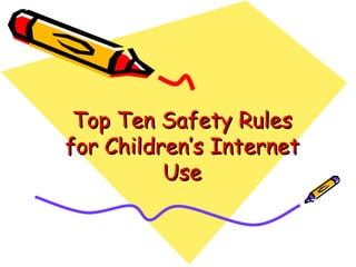 Top Ten Safety Rules for Children’s Internet Use 