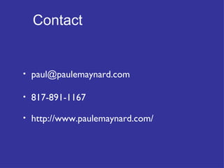 Contact   [email_address] 817-891-1167 http://www.paulemaynard.com/ 