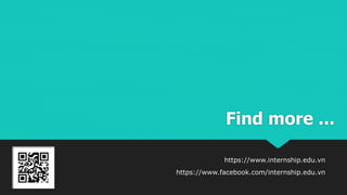 Find more ...
https://www.internship.edu.vn
https://www.facebook.com/internship.edu.vn
 