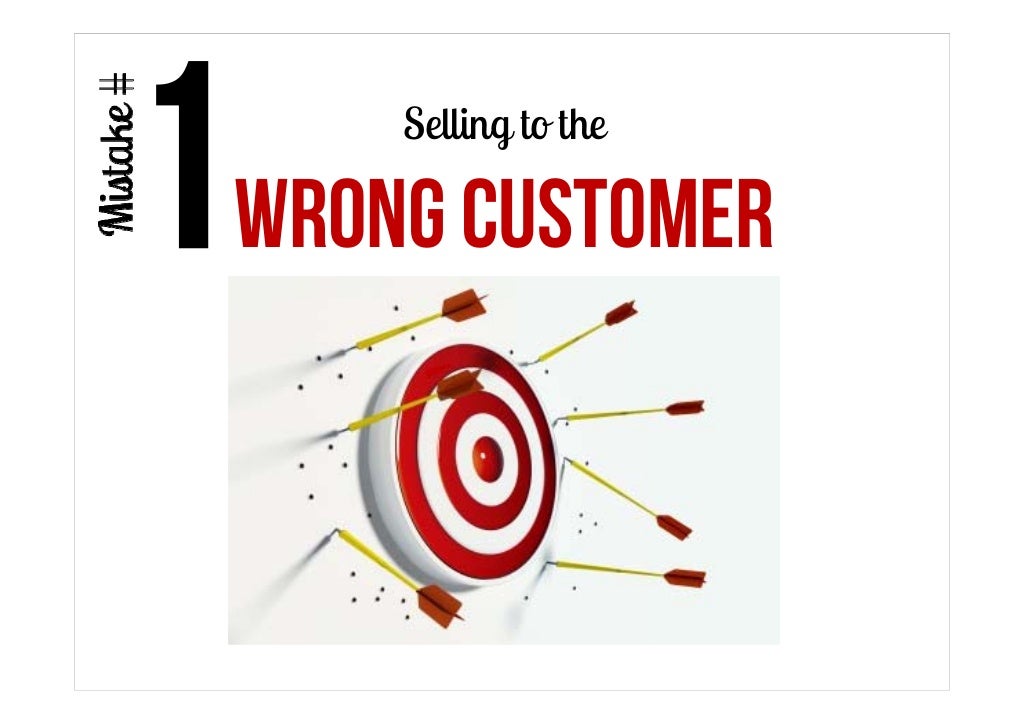 Selling to the WRONG CUSTOMER