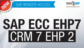 SAP ECC EHP7
CRM 7 EHP 2
www.way2erp.com
 