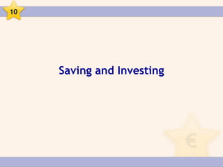 Saving and Investing
10
 