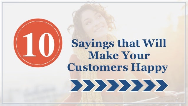 10 Sayings that Will Make Your Customers Happy