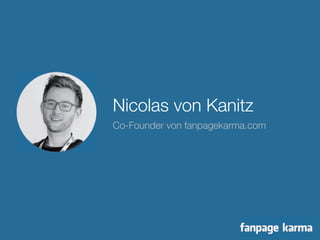 Nicolas von Kanitz"" 
Co-Founder von fanpagekarma.com 
 