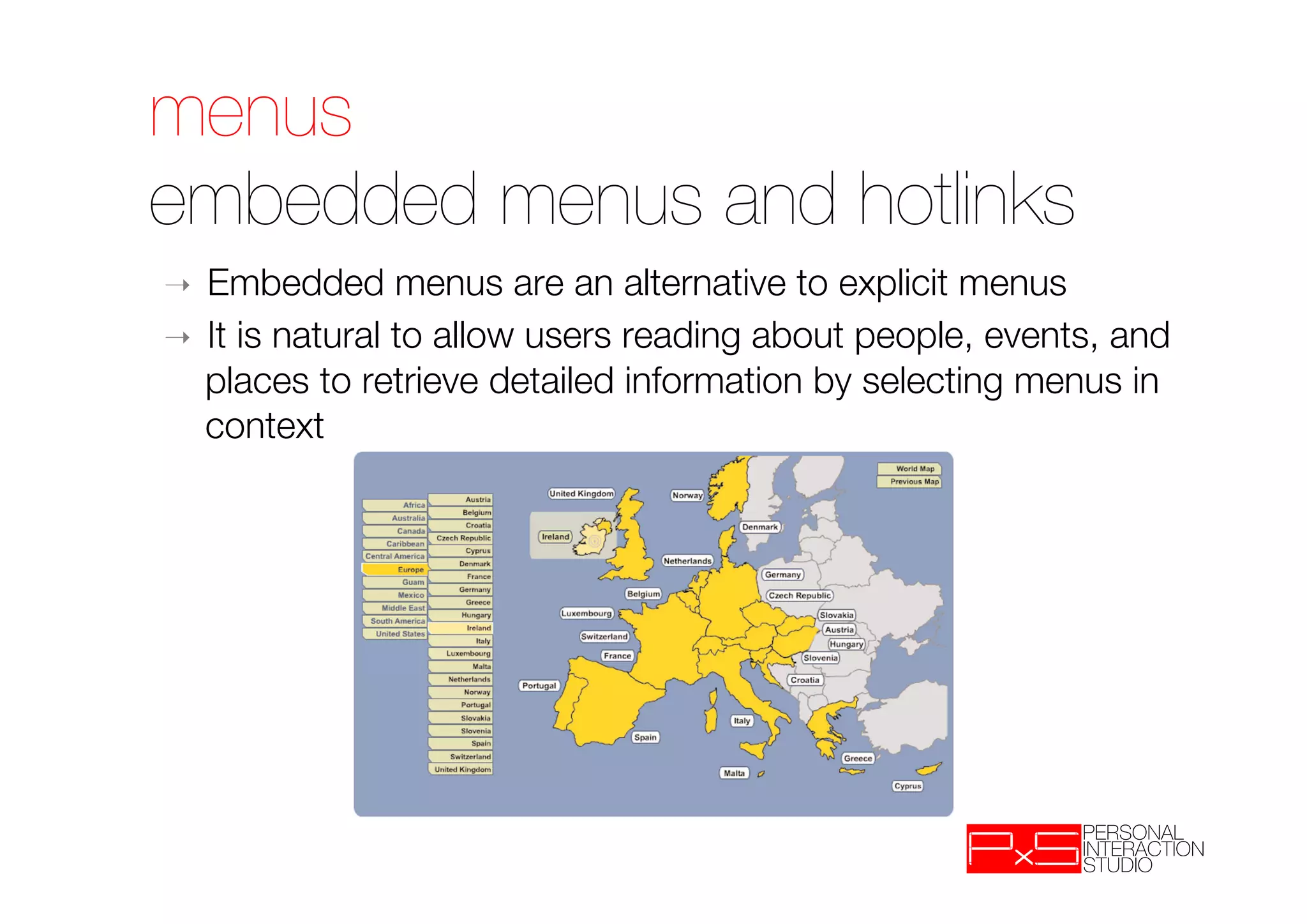menus!
embedded menus and hotlinks
➝  Embedded menus are an alternative to explicit menus
➝  It is natural to allow users reading about people, events, and
   places to retrieve detailed information by selecting menus in
   context
 