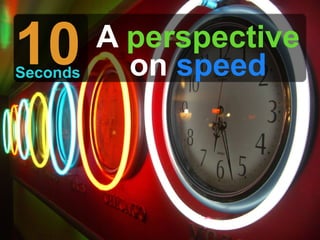 10 A perspective on speed Seconds 