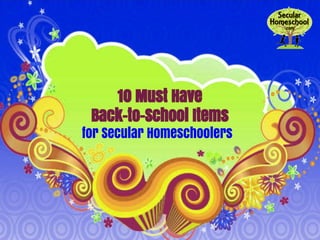 10 Must Have
Back-to-School Items
for Secular Homeschoolers
 