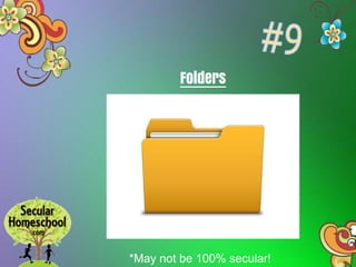 Folders
*May not be 100% secular!
 