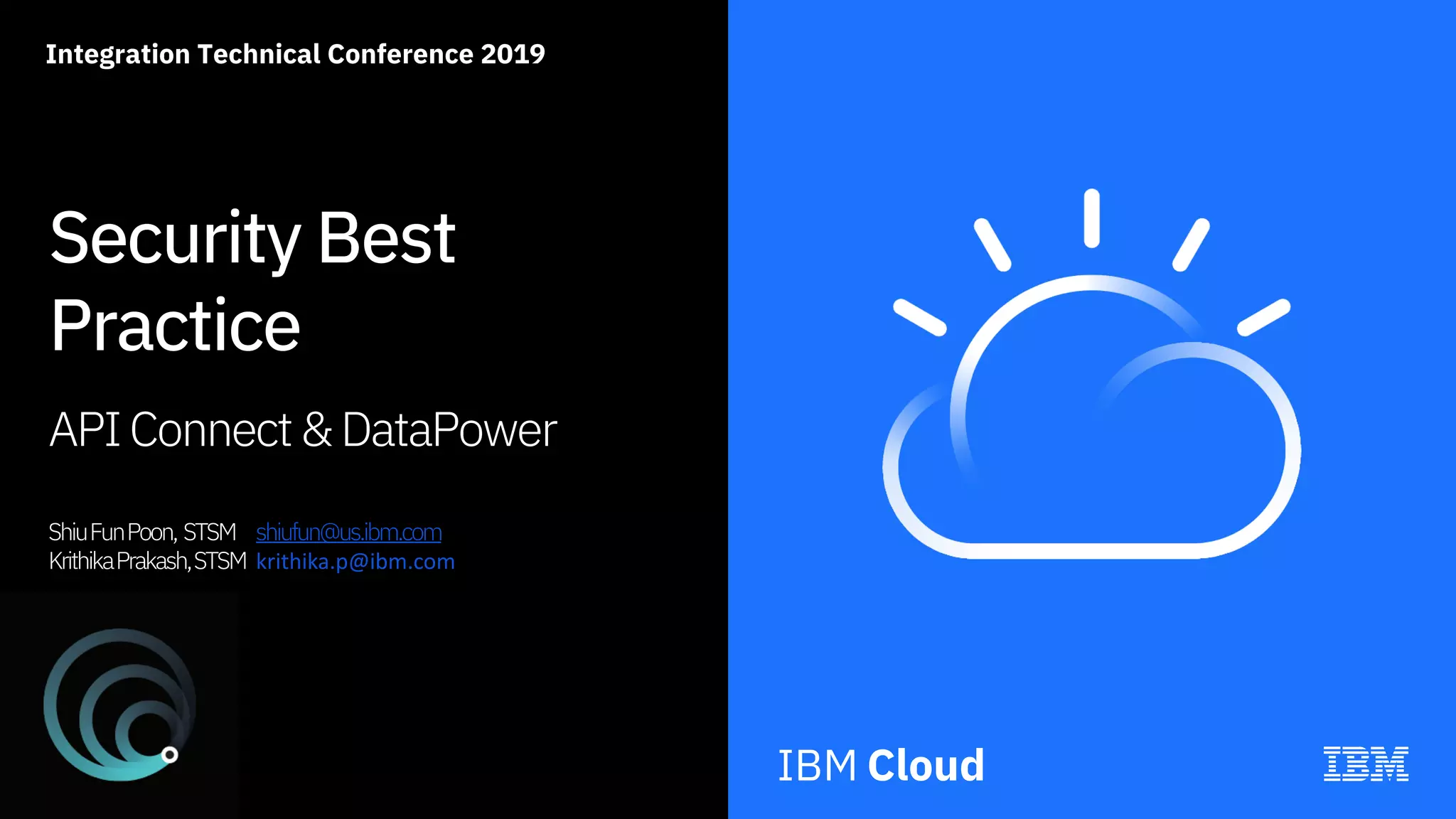 Integration Technical Conference 2019
Security Best
Practice
APIConnect&DataPower
ShiuFunPoon, STSM shiufun@us.ibm.com
KrithikaPrakash,STSM krithika.p@ibm.com
 