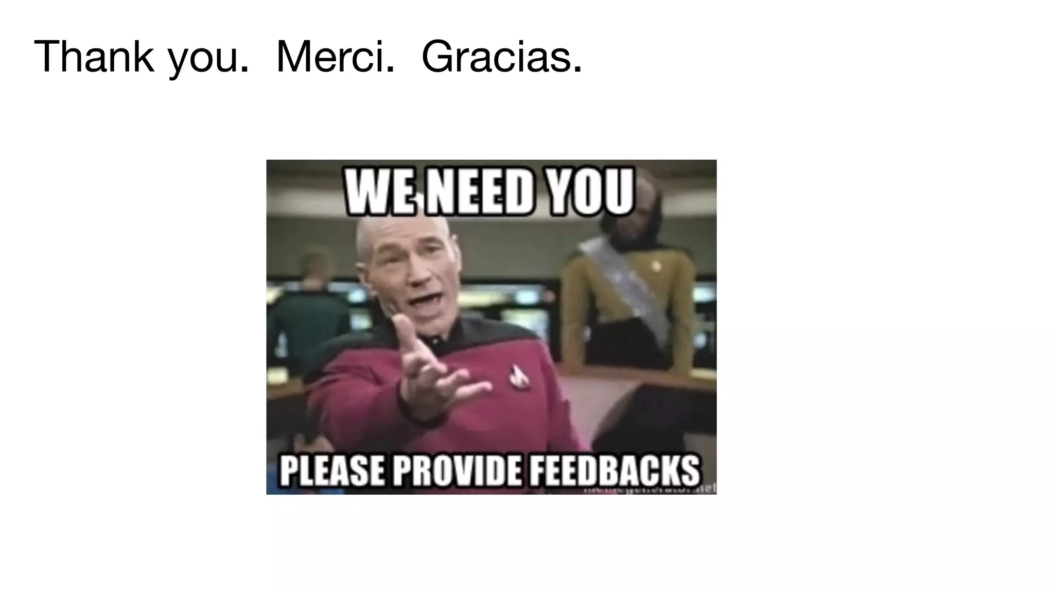 Thank you. Merci. Gracias.
 