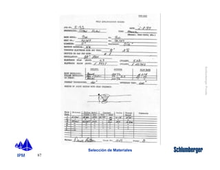 IPM 
Schlumberger Private 
87 
Selección de Materiales 
 