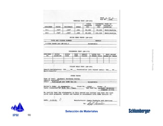 IPM 
Schlumberger Private 
90 
Selección de Materiales 
 