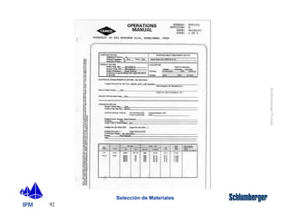 IPM 
Schlumberger Private 
92 
Selección de Materiales 
 