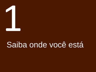 1 Saiba onde você está 