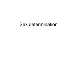 Sex determination
 
