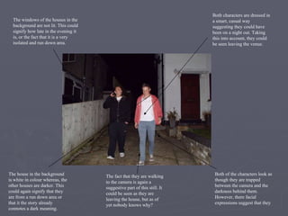 Both characters are dressed in a smart, casual way suggesting they could have been on a night out. Taking this into accoun...