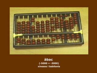 àbac   (-5000 ~ -3000) xinesos i babilonis 