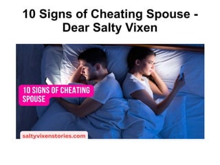 10 Signs of Cheating Spouse -
Dear Salty Vixen
 