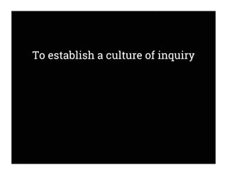 10 Signs You Have a Culture of Inquiry - #CultureCode Slide 19