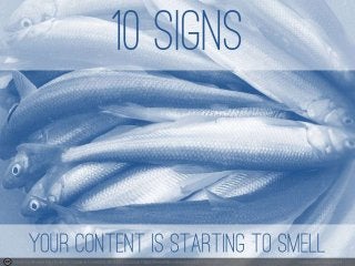 10 Signs Your Content Is Starting To Smell - by Dimitri Lambermont
