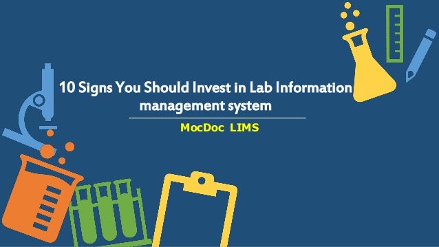 10 Signs You Should Invest in Lab Information
management system
MocDoc LIMS
 