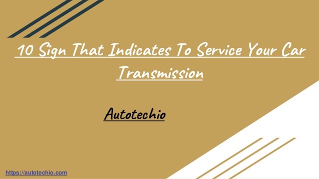 10 sign that indicates to service your car transmission 2 10 sign that indicates to service your car transmission 1 638
