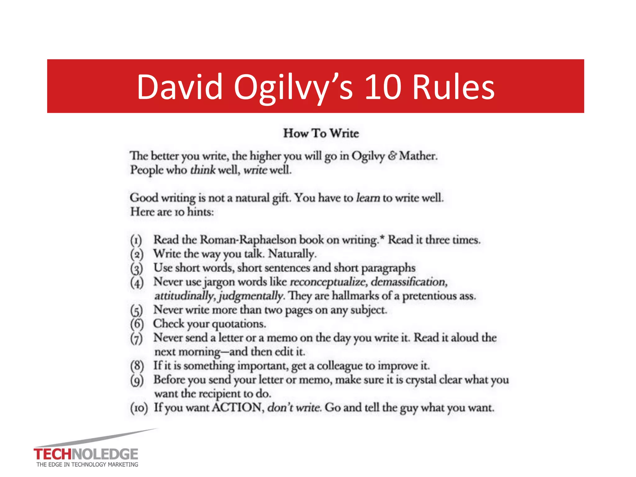 Write as you speak Be direct Sound like a human 
2. Be natural 
…the more complex your technology, the more human you have to make it  