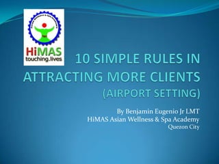By Benjamin Eugenio Jr LMT
HiMAS Asian Wellness & Spa Academy
                        Quezon City
 