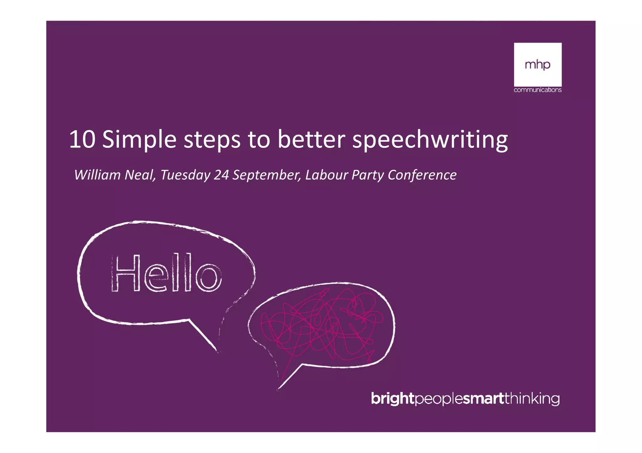 10 Simple steps to better speechwriting
William Neal, Tuesday 24 September, Labour Party Conference
 